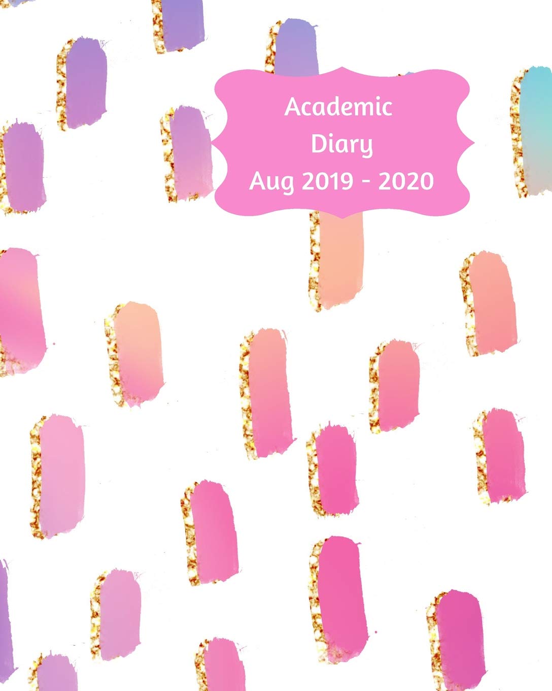Academic Diary Aug 2019-2020: 8x10 day to a page academic year diary, hourly appointments and space for notes on each page. Perfect for teachers, ... Pink, peach and lilac abstract design. Business, Finance & Career
