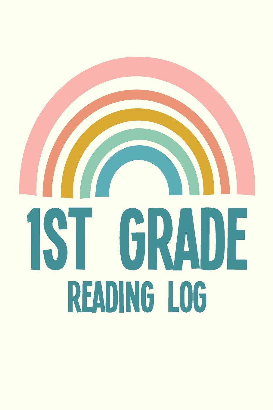 1st Grade Reading Log: Easy to Use Book Journal for First Graders with Rainbow Cover Design to Chart Progress and Track School and Summer Book Progress Books