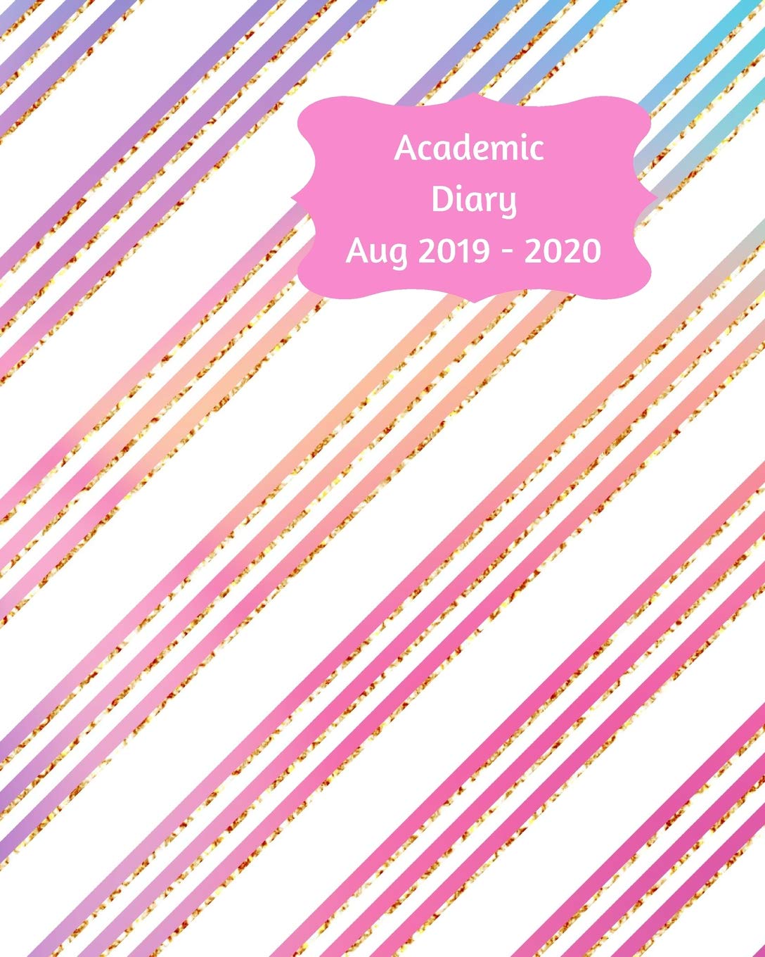 Academic Diary Aug 2019-2020: 8x10 day to a page academic year diary, hourly appointments and space for notes on each page. Pink and purple stripe ... teachers, students and small business owners. Business, Finance & Career
