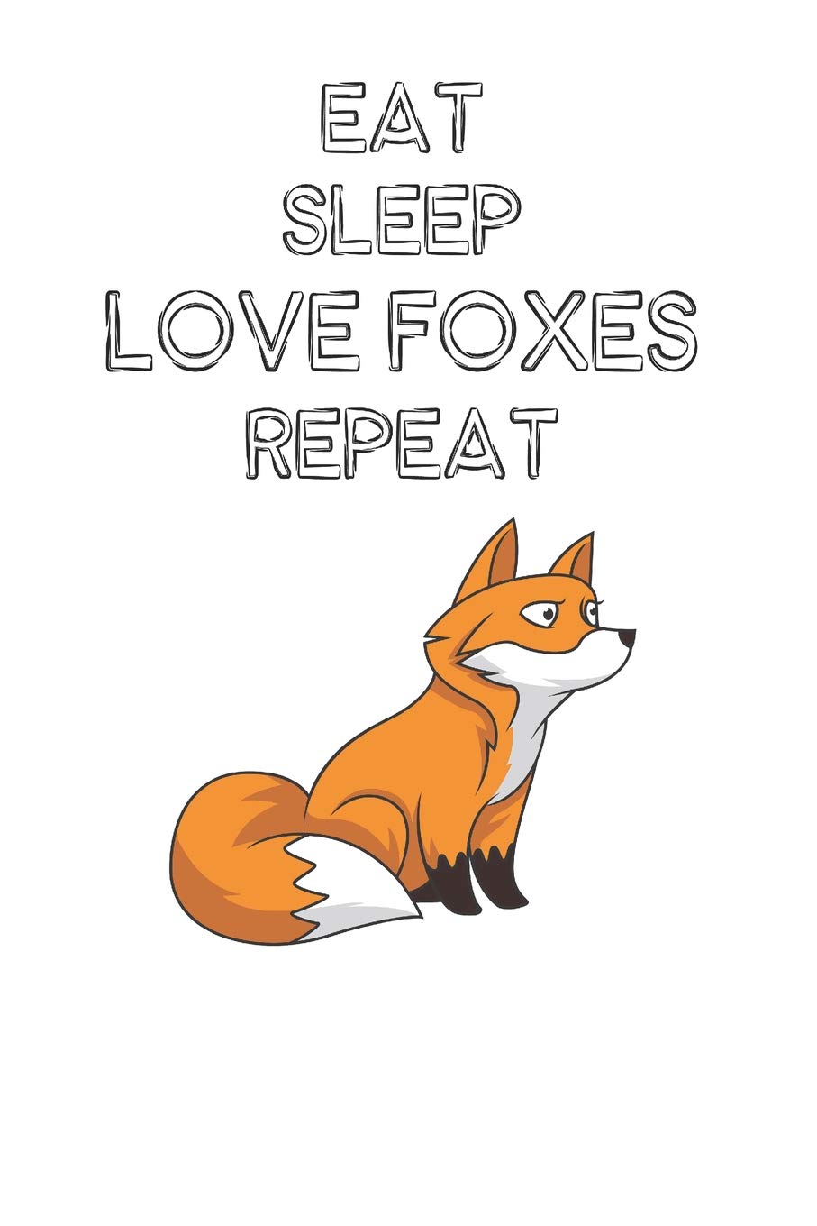 Eat Sleep Love Foxes Repeat: Cute Foxes Lovers Journal / Notebook / Diary / Birthday Gift (6x9 - 110 Blank Lined Pages) Books