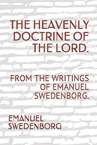 THE HEAVENLY DOCTRINE OF THE LORD.: FROM THE WRITINGS OF EMANUEL SWEDENBORG. Religion & Esotericism