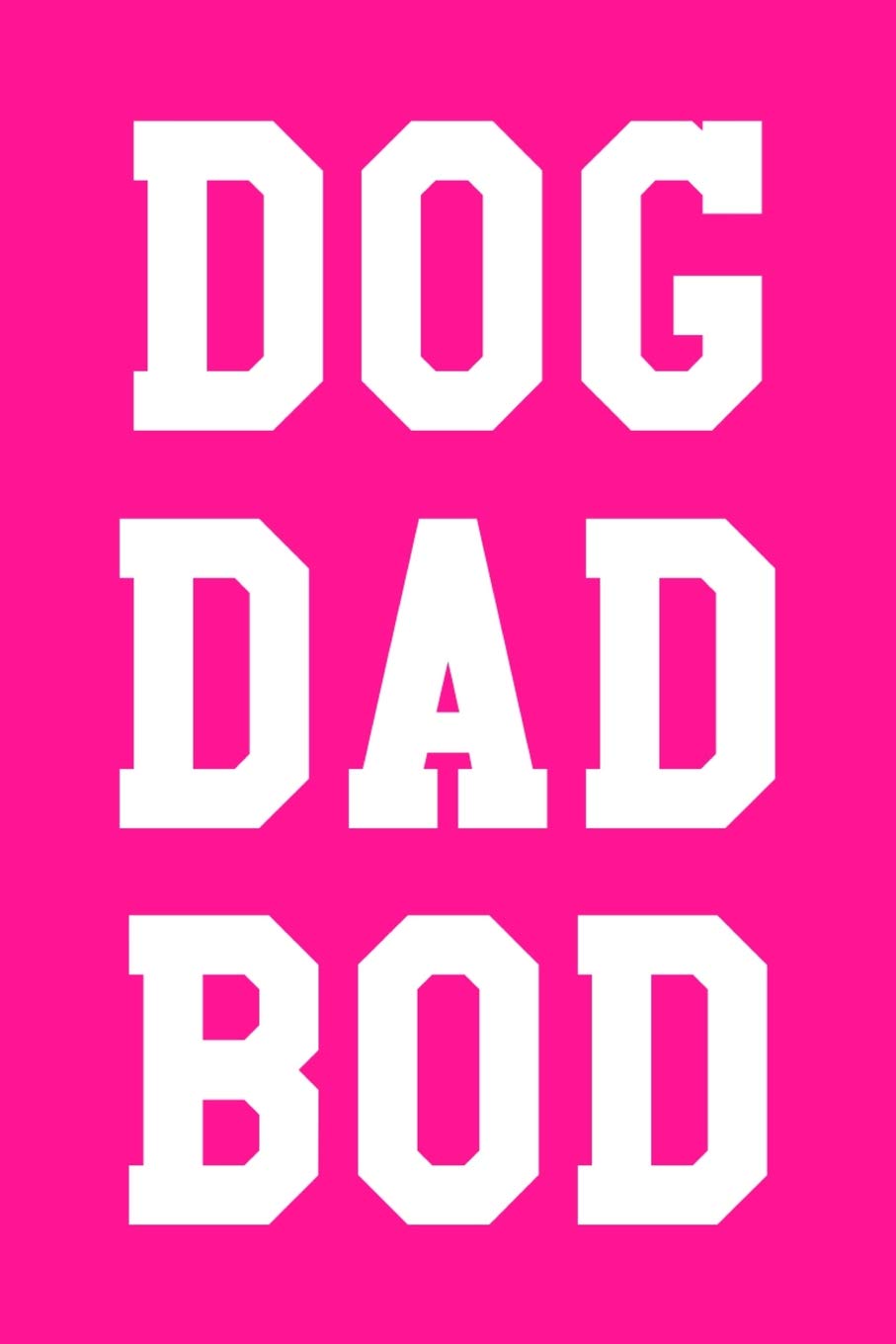 Dog Dad Bod: Blank Recipe Page Notebook 6”x9” 120 Pages Leisure & Fun