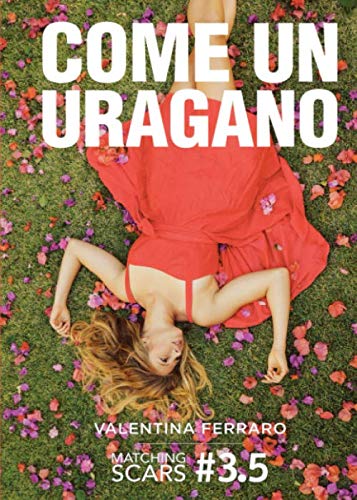 Come un uragano: Matching Scars Series #3.5 New Adult