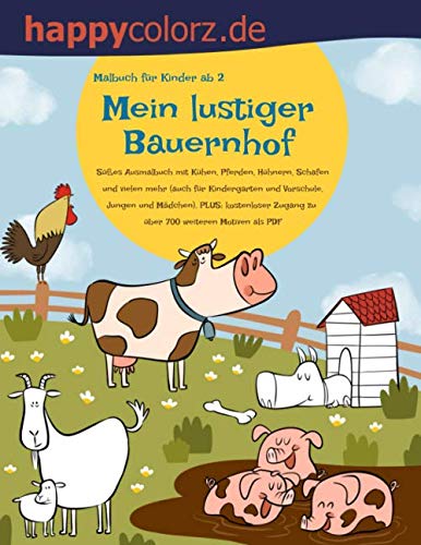 Malbuch für Kinder ab 2: Mein lustiger Bauernhof: Süßes Ausmalbuch mit Kühen, Pferden, Hühnern, Schafen und vielen mehr (auch für Kindergarten und ... Zugang zu über 700 weiteren Motiven als PDF Novels & Short Stories