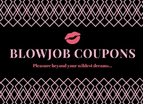 Blowjob Coupons (Pleasure Beyond Your Wildest Dreams): 50 Sexy And Very Naughty Blowjob Coupons For Your Boyfriend Or Husband (Perfect Adult Sex Gift For Couples) (Blanks Included Too!) Partnership & Love