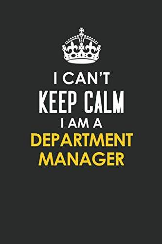 I Can't Keep Calm I Am a Department Manager: Inspirational life quote blank lined Notebook 6x9 matte finish Books