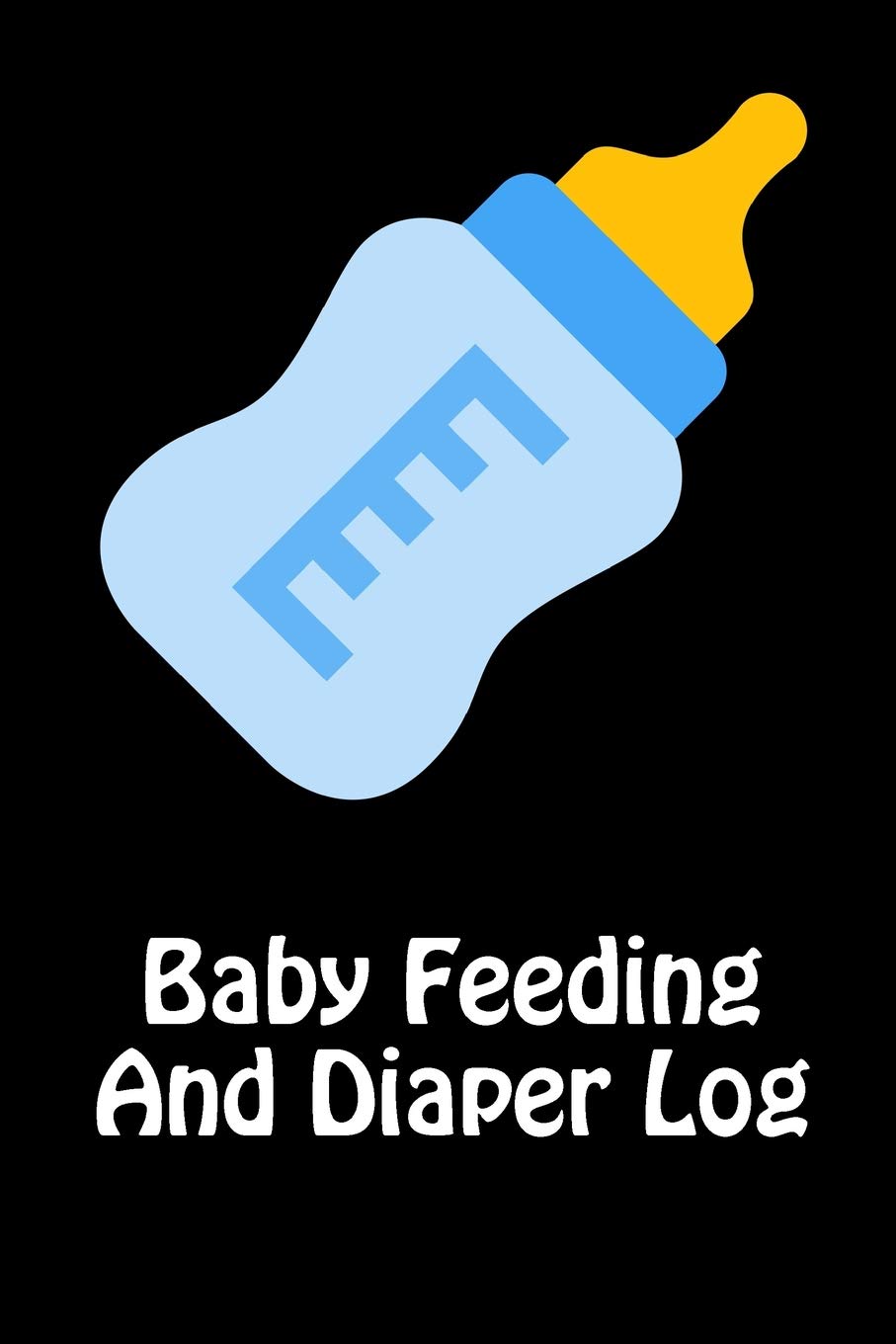 Baby Feeding And Diaper Log: 90 Day Milk and Dirty Diaper Tracker Parents & Children