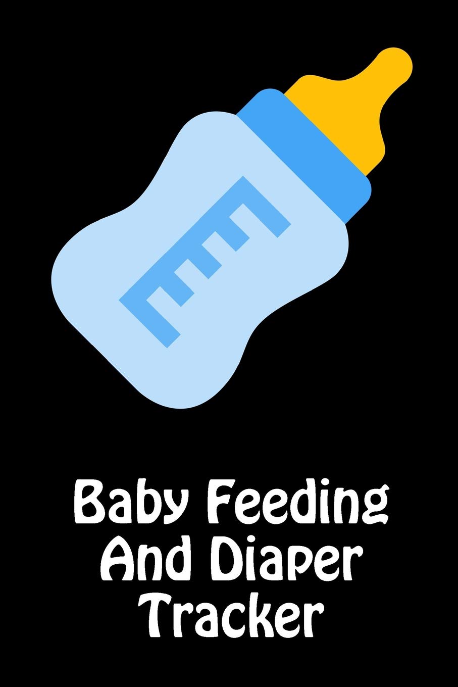 Baby Feeding And Diaper Tracker: 90 Day Milk and Dirty Diaper Tracker Parents & Children