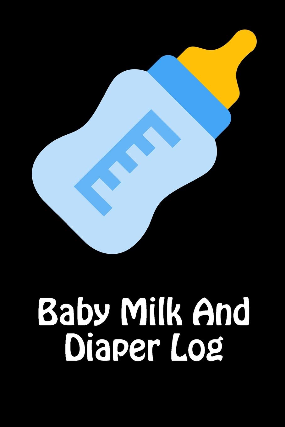 Baby Milk And Diaper Log: 90 Day Milk and Dirty Diaper Tracker Parents & Children