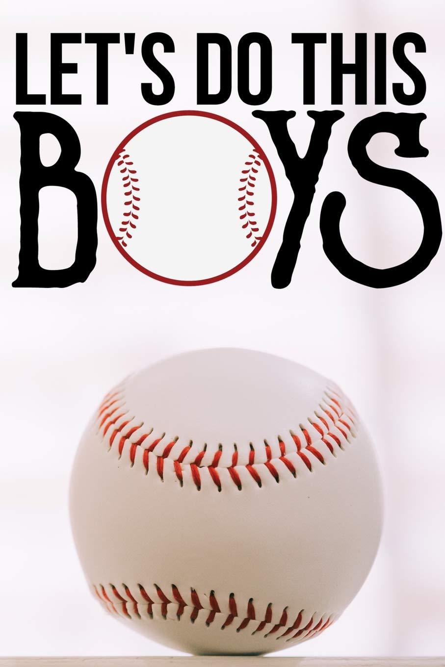 Let’s Do This Boys: Baseball Notebook / 120 ruled Pages / Perfect for writing, journaling, taking notes and planning / Small size / Glossy and ... baseball fans! (Baseball Notebooks, Band 25) Leisure & Fun