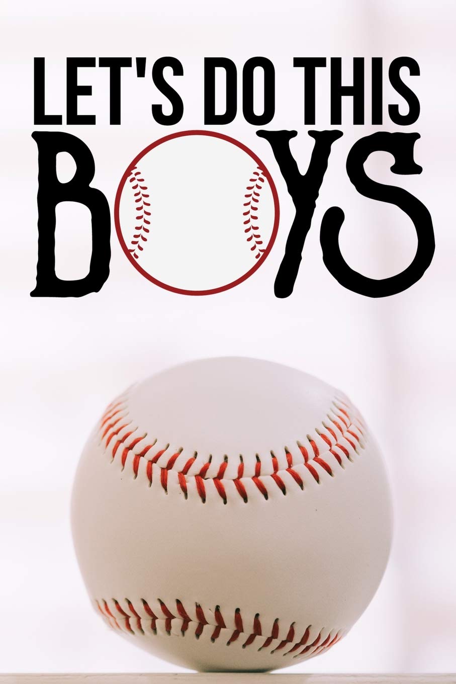 Let’s Do This Boys: Baseball Notebook / 120 ruled Pages / Perfect for writing, journaling, taking notes and planning / Small size / Glossy and ... baseball fans! (Baseball Notebooks, Band 26) Leisure & Fun