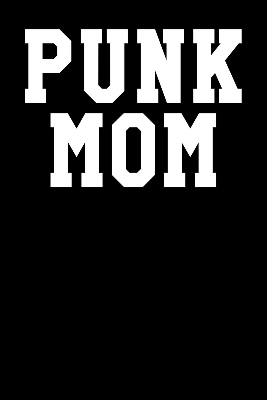 Punk Mom: Blank Recipe Page Notebook 6”x9” 120 Pages Arts & Music