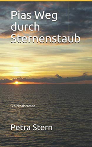 Pias Weg durch Sternenstaub: Schicksalsroman Contemporary literature