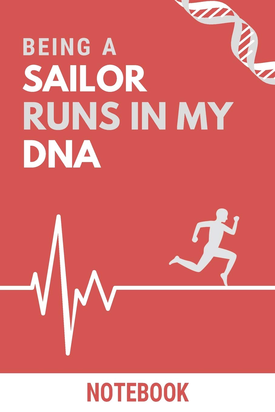 Being a Sailor Runs In My DNA Notebook: Funny Sailor DNA Quote Notebook / Journal / Planner / Career / Co-Worker / Job Gift with 110 Blank Lined Pages (6 x 9 inches in size) book