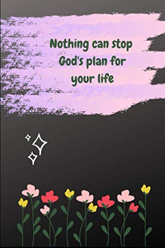 Nothing can stop God's plan for your life: This cool Notebook/journal comes in 6x9 with 120 pages and wide ruled line paper book