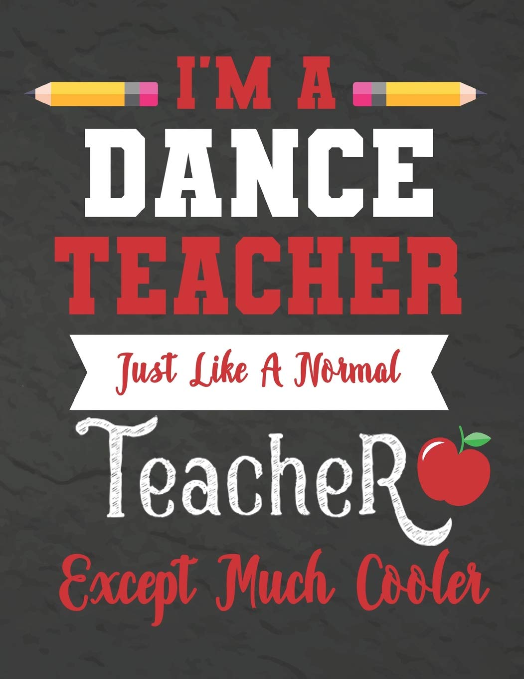 I'm a Dance teacher just like a normal teacher except much cooler: Teacher Notebook:Journal or Planner for Teacher Gift,Thank You Gift for Teachers to ... , Planner, Journal (8.5 x 11, 100 Pages) Arts & Music