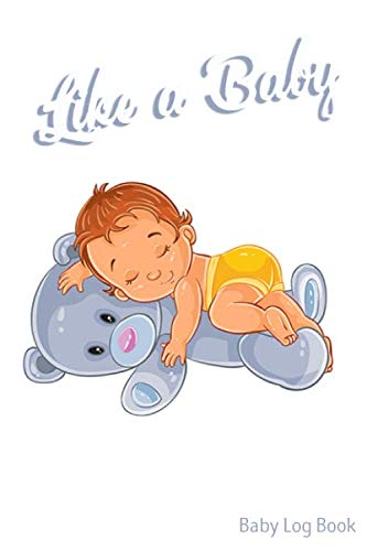 Like a Baby: Daily Baby Tracker Log Book. Feeding tracker, Poop Log, Notes section | Newborn Notebook conveniently sized at 6x9 with 120 detailed pages. Parents & Children