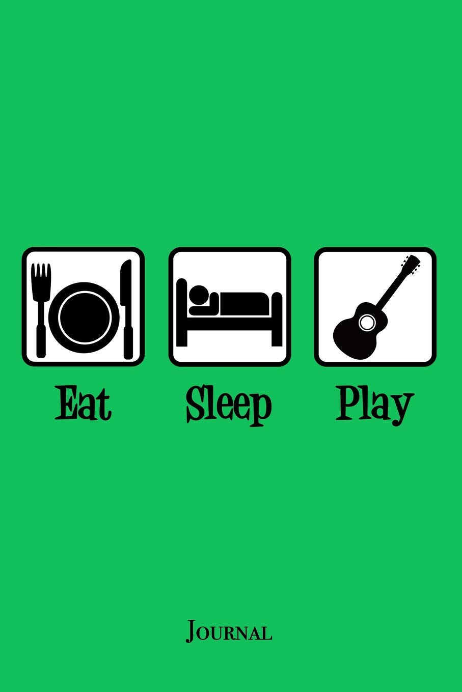 Eat Sleep Play Guitar Journal: Cool Green Guitarist Notebook Arts & Music