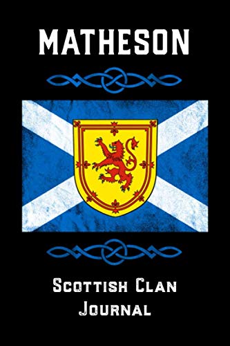 Matheson Scottish Clan Journal: Scottish Surname Scotland Flag Celtic Notebook Blank Lined Book Memories