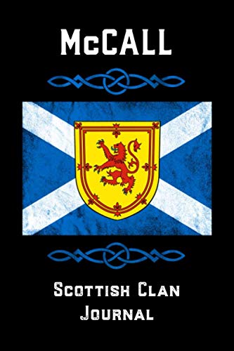 McCall Scottish Clan Journal: Scottish Surname Scotland Flag Celtic Notebook Blank Lined Book Memories