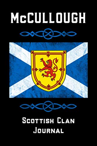 McCullough Scottish Clan Journal: Scottish Surname Scotland Flag Celtic Notebook Blank Lined Book Memories
