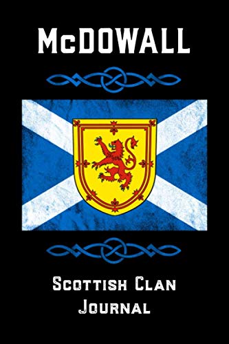 McDowall Scottish Clan Journal: Scottish Surname Scotland Flag Celtic Notebook Blank Lined Book Memories