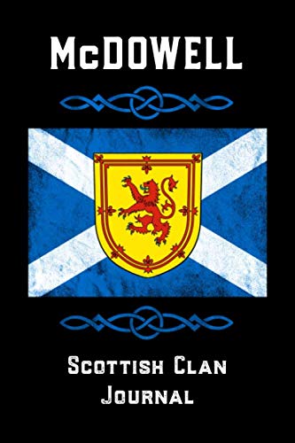 McDowell Scottish Clan Journal: Scottish Surname Scotland Flag Celtic Notebook Blank Lined Book Memories