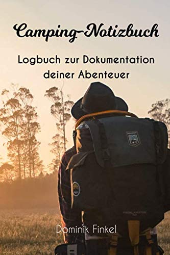 Camping-Notizbuch: Logbuch, Notizbuch: Packliste, Dokumentation der Stell- & Zeltplätze | notiere deine Lieblingsrezepte beim Zelten, Campen | Geschenk für Abenteurer Camping & Survival