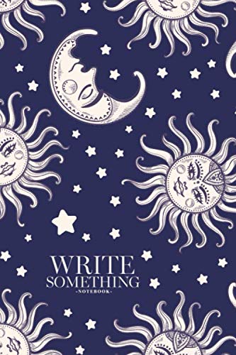 Notebook - Write something: Sun and moon vintage with stars notebook, Daily Journal, Composition Book Journal, College Ruled Paper, 6 x 9 inches (100sheets) Learning & Reference