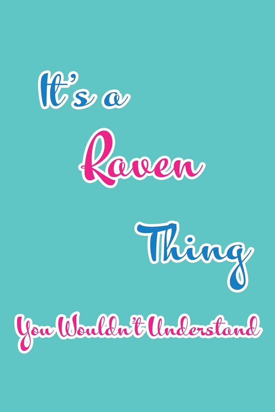 It's a Raven Thing You Wouldn't Understand: Blank Lined 6x9 Name Monogram Emblem Journal/Notebooks as Birthday, Anniversary, Christmas, Thanksgiving, ... Holiday or occasion Gifts For Girls and Women Parents & Children