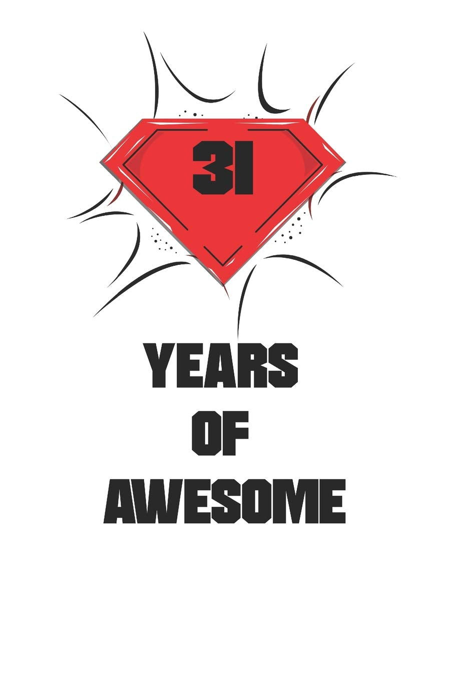 31 Years Of Awesome: Awesome Birthday Gift Journal / Notebook / Diary / Christmas Gift (6x9 - 110 Blank Lined Pages) Books