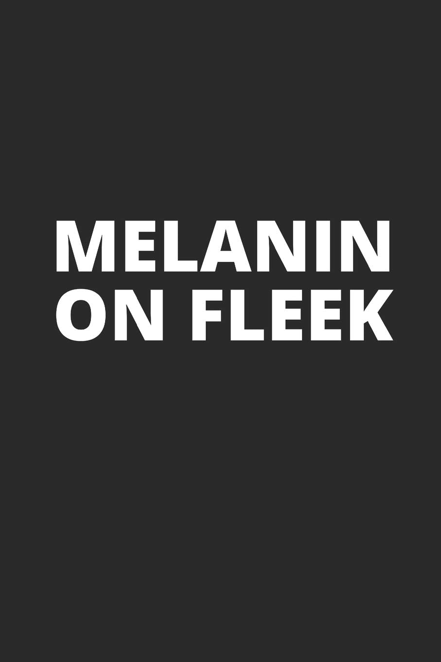 MELANIN ON FLEEK: Blank Lined Composition Notebook Journal, 150 Page, Glossy Finish Quote Cover, 6x9 Inch Books