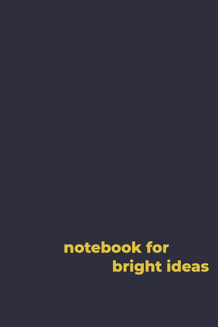 Notebook for Ideas: Journal for Women, Men Entrepreneurs, Co-workers, Professionals, Financers, Investors and Influencers Business, Finance & Career