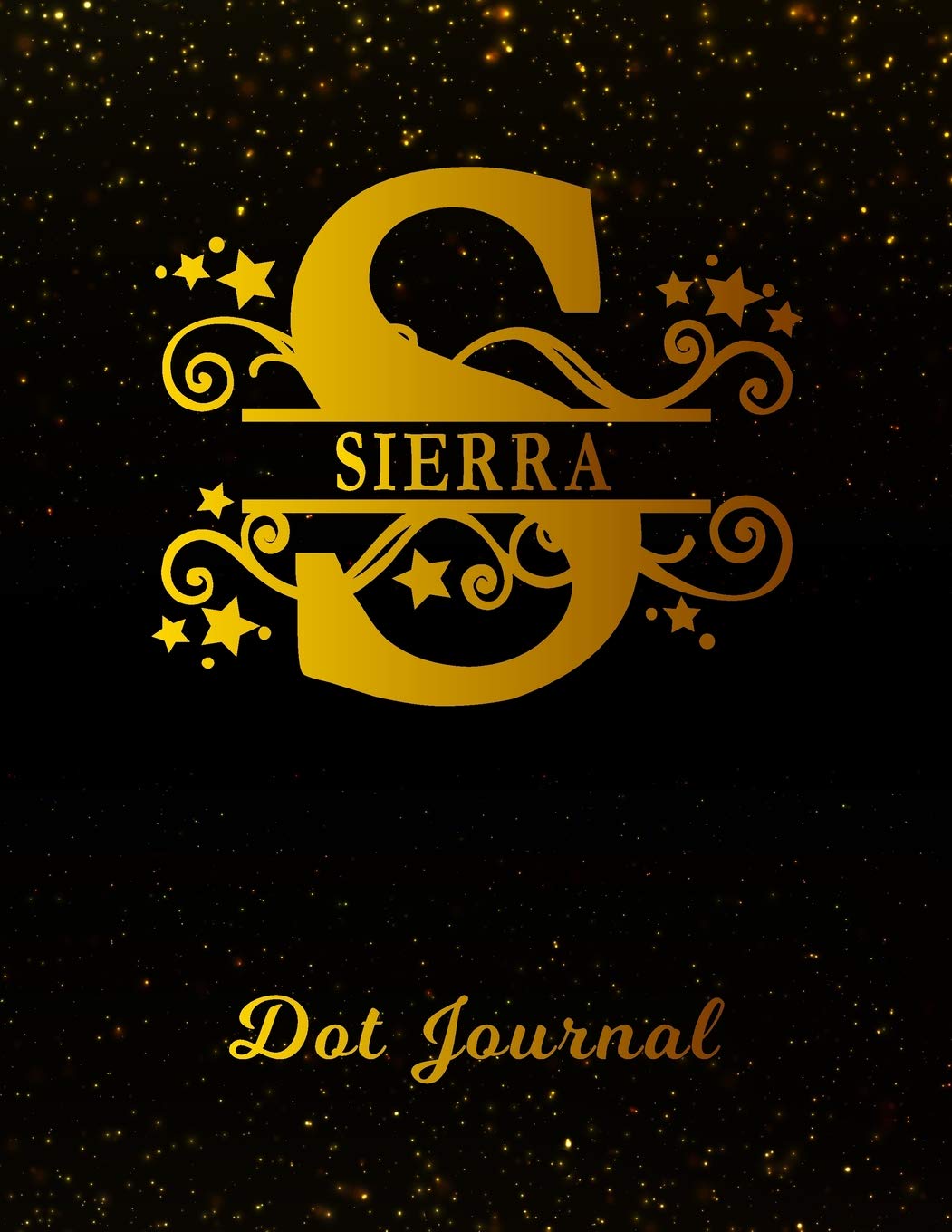 Sierra Dot Journal: Letter S Personalized First Name Personal Dotted Bullet Grid Writing Notebook | Black Gold Glittery Space Effect Cover | Daily ... & Writers for Note Taking & Drawing Books