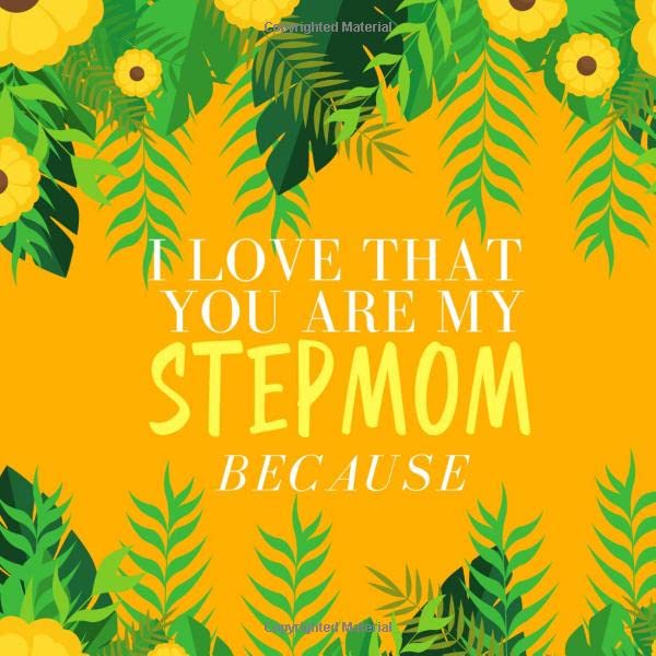 I Love That You Are My Stepmom: Prompted Guided Fill In The Blank Journal Memory Book| Reason Why| What I Love About You- Are Awesome Because Notebook ... Birthday Mothers Day Christmas Greeting Card Parents & Children