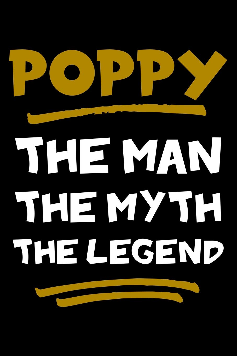 Poppy The Man The Myth The Legend: Notebook (Journal, Diary) for Grandpa on Father's Day | 120 lined pages to write in his memories book
