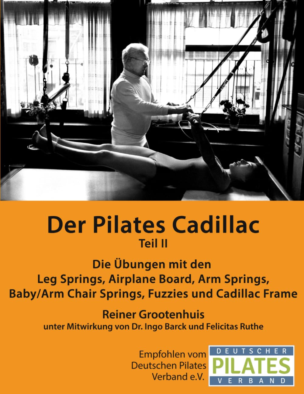 Der Pilates Cadillac - Teil II: Die Übungen mit den Leg Springs, Airplane Board, Arm Springs, Baby/Arm Chair Springs, Fuzzies und Cadillac Frame Health, Nutrition & Fitness