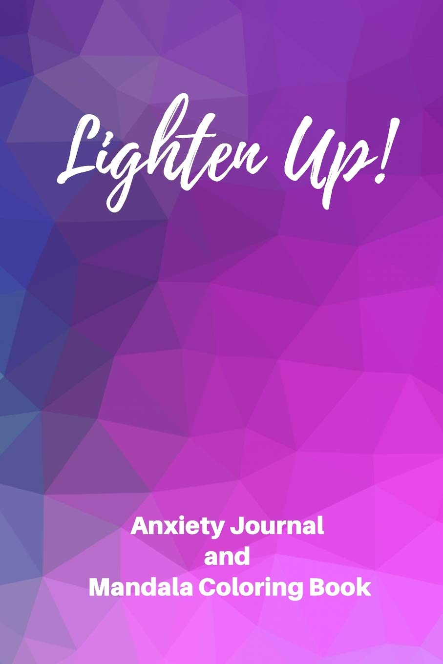 Lighten Up! Anxiety Journal and Mandala Coloring Book: Anxiety Workbook with Journal Prompts and Coloring Pages Health, Nutrition & Fitness