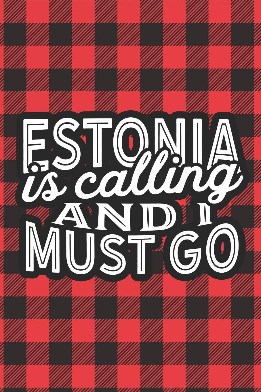 Estonia Is Calling And I Must Go: A Blank Lined Journal for Sightseers Or Travelers Who Love This Country. Makes a Great Travel Souvenir. Travel