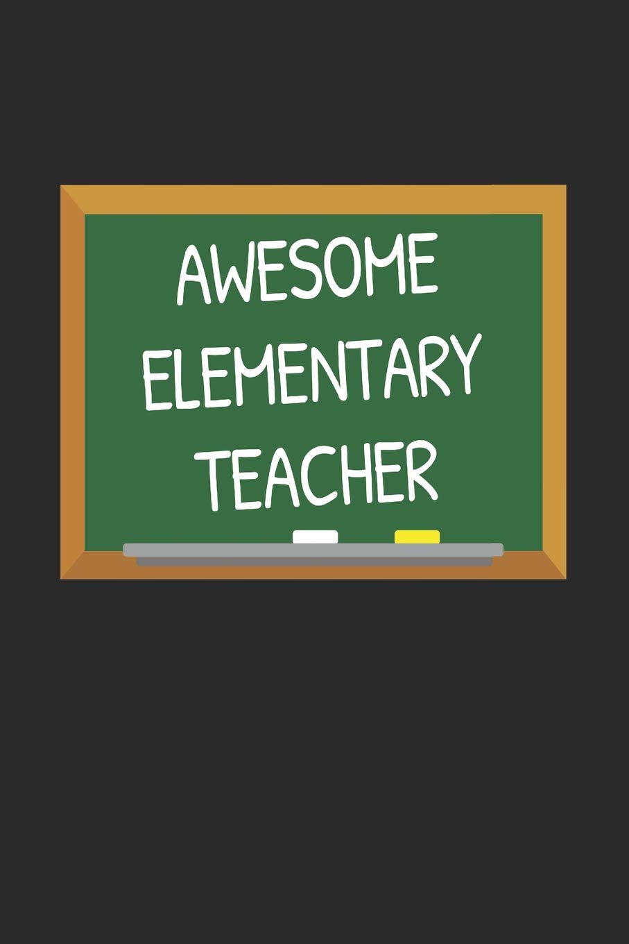 Awesome Elementary Teacher: Gifts for Teachers Day Chalkboard Quote Design Notebook Film, Art & Culture