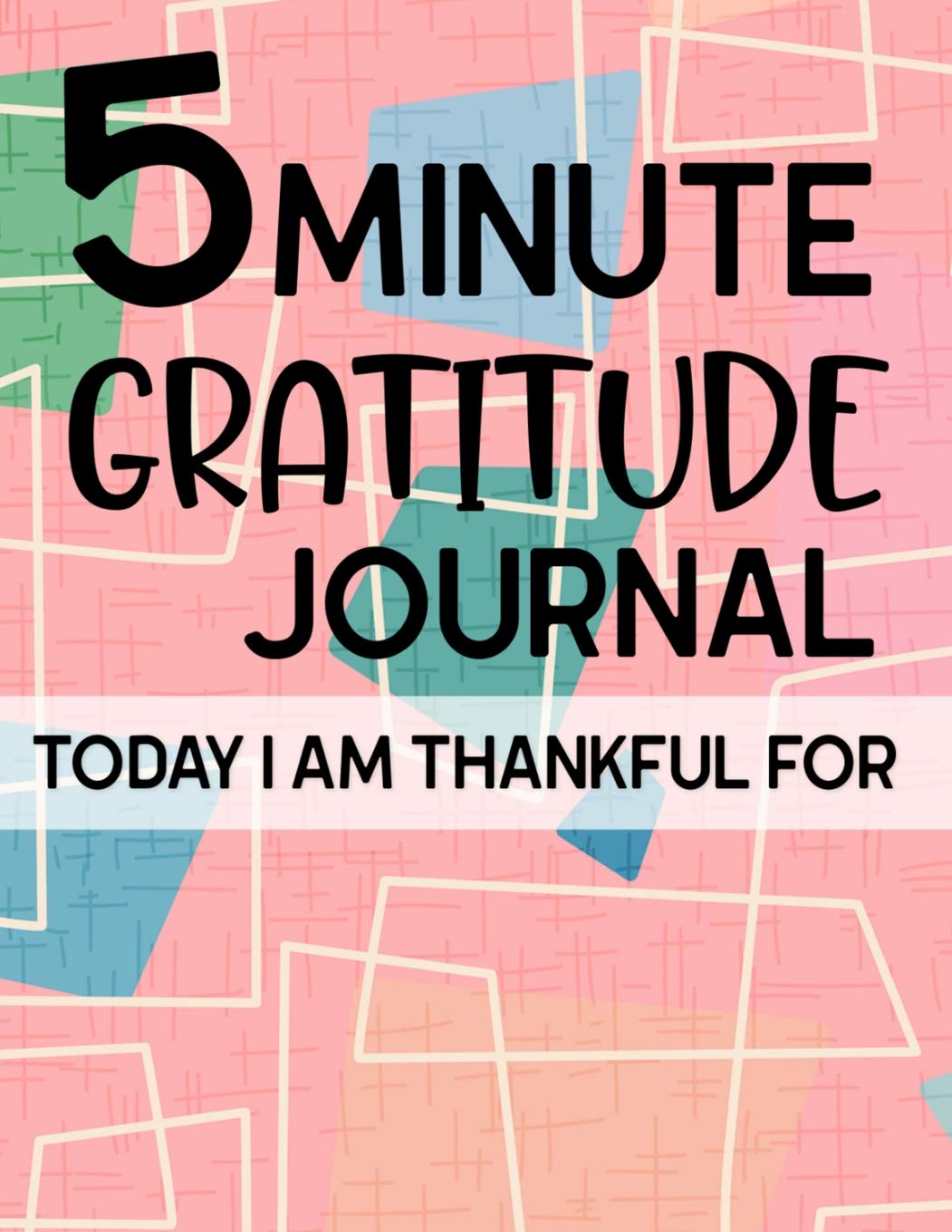 5 Minute Gratitude Journal Today I am Thankful For: Gratitude Journal to note grateful and positive memories of the day with pages of prompts Health, Nutrition & Fitness