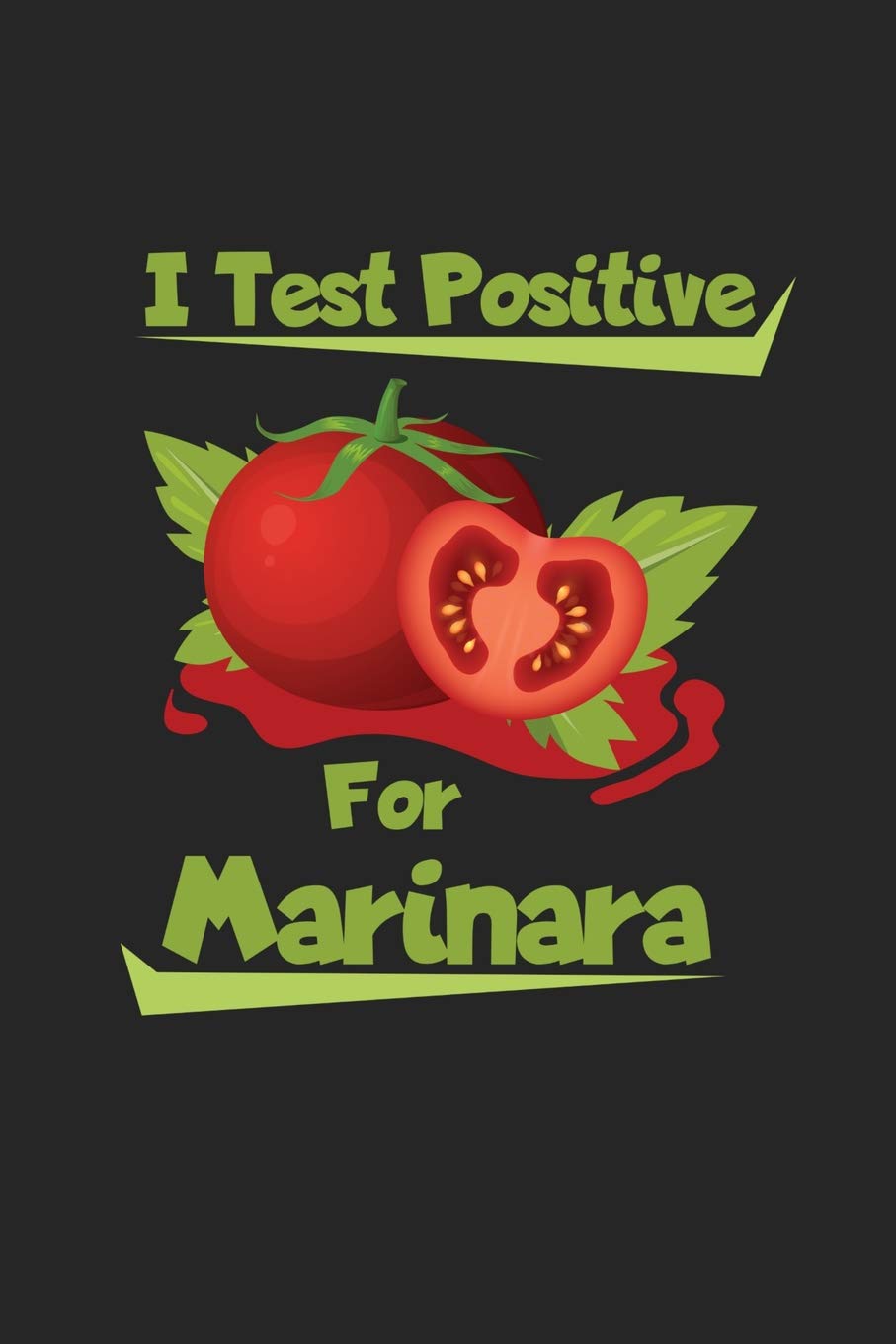 I Test Positive for Marinara: A Funny Notebook for an Italian Cook Cooking & Enjoying