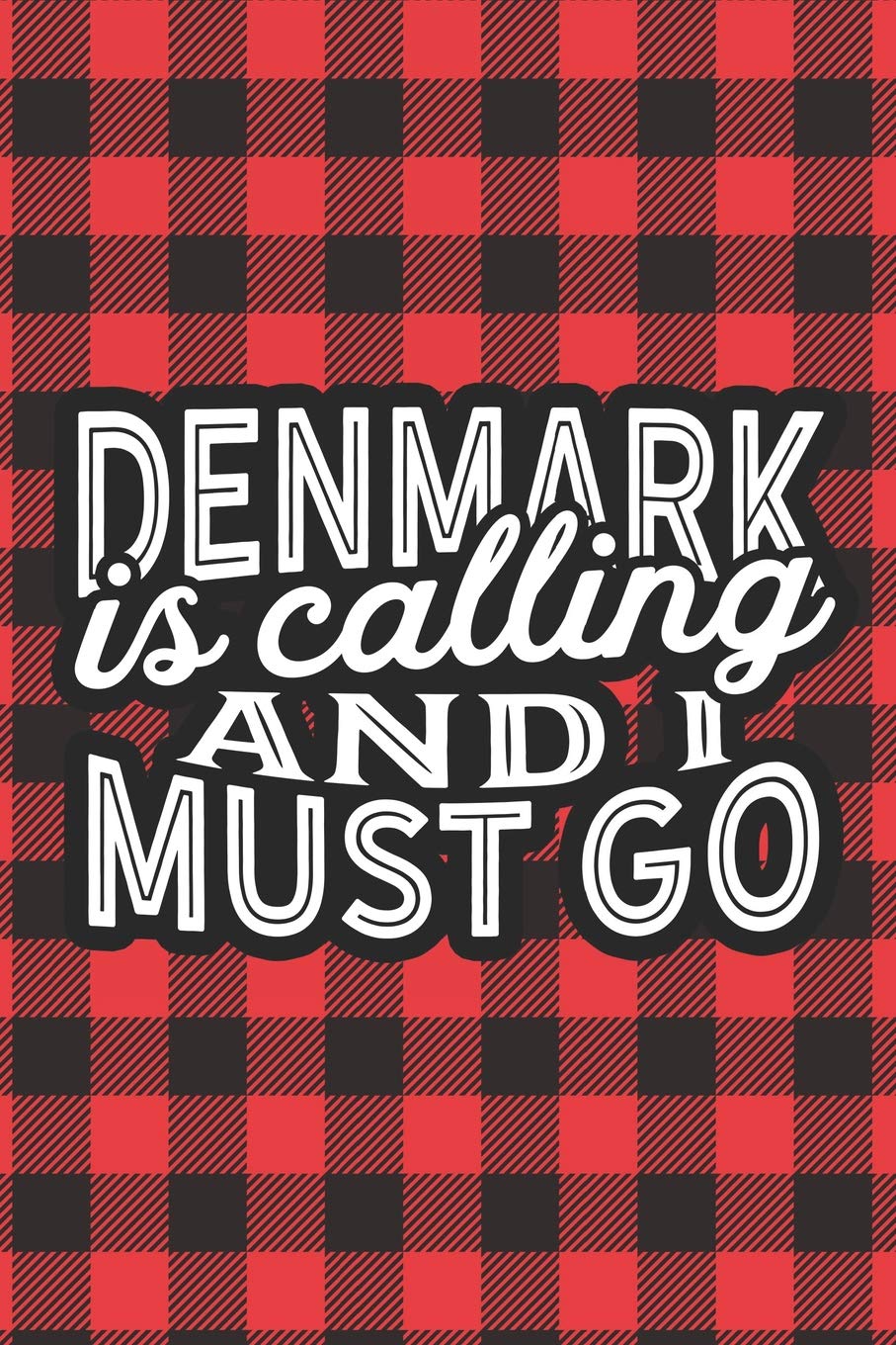 Denmark Is Calling And I Must Go: A Blank Lined Journal for Sightseers Or Travelers Who Love This Country. Makes a Great Travel Souvenir. Travel