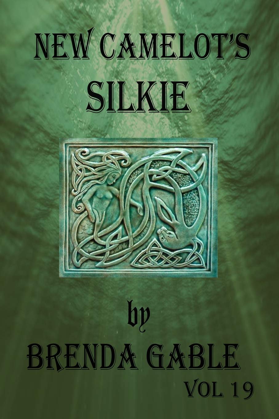 New Camelot's Silkie (Tales of New Camelot, Band 18) Fairy Tales & Legends