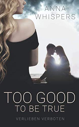 TOO GOOD TO BE TRUE: Verlieben Verboten New Adult