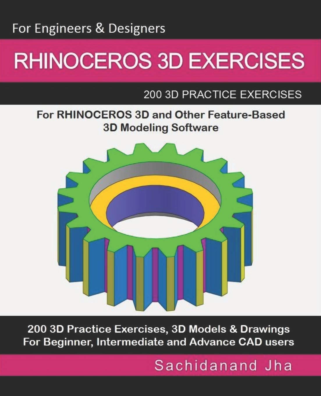 RHINOCEROS 3D EXERCISES: 200 3D Practice Exercises For RHINOCEROS 3D and Other Feature-Based 3D Modeling Software book