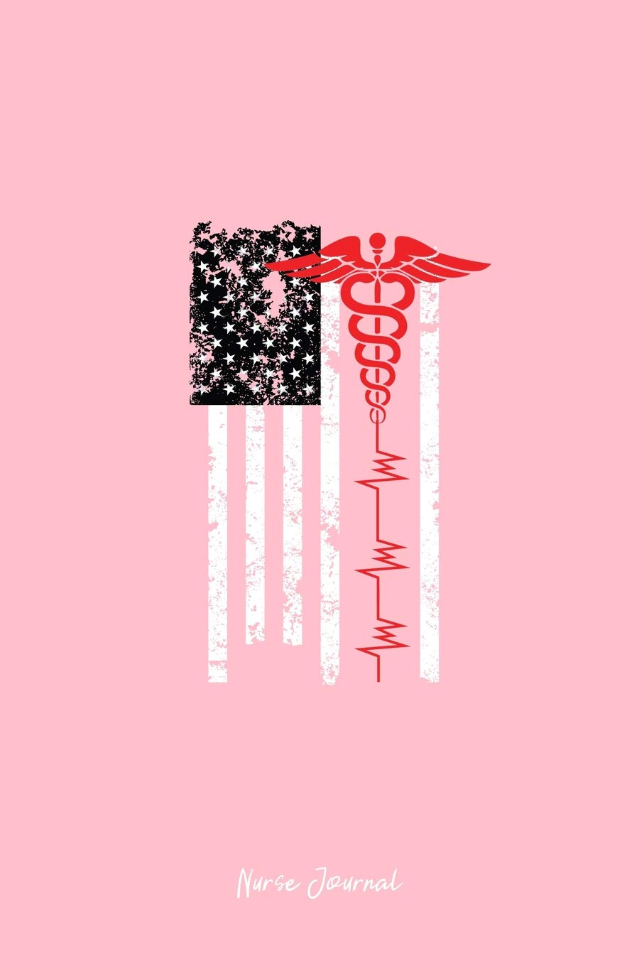 Nurse Journal: Lined Journal - Medical Symbol USA Flag Black Caduceus Profession Nurse Gift - Pink Ruled Diary, Prayer, Gratitude, Writing, Travel, Notebook For Men Women - 6x9 120 pages Books