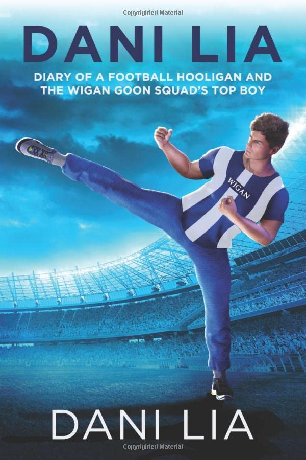 DANI LIA: Diary of a Football Hooligan and the Wigan Goon Squad's Top Boy Historical Fiction