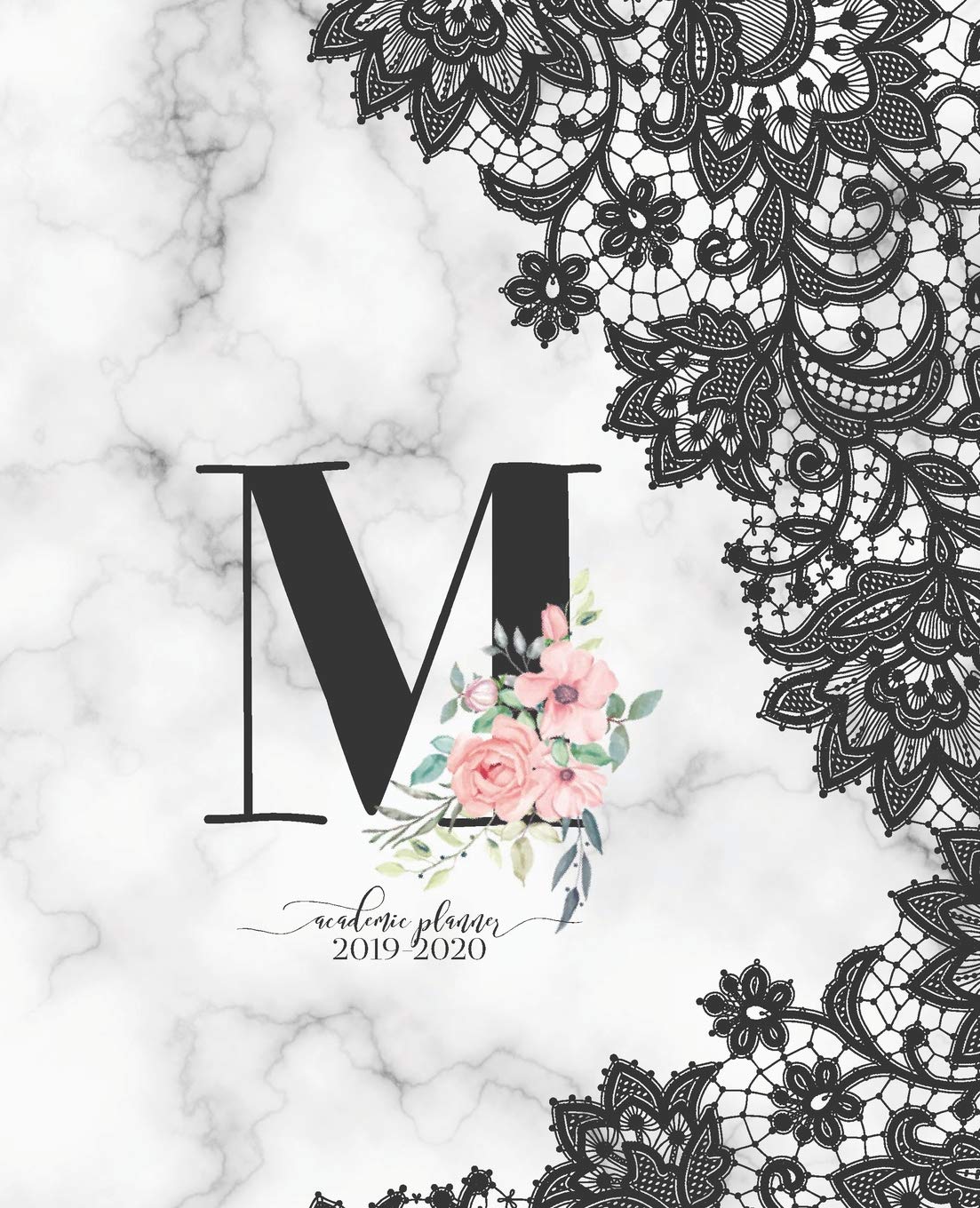 Academic Planner 2019-2020: Black Lace Marble D81Rose Gold Monogram Letter M with Pink Flowers Academic Planner July 2019 - June 2020 for Students, Moms and Teachers (School and College) Study Guides