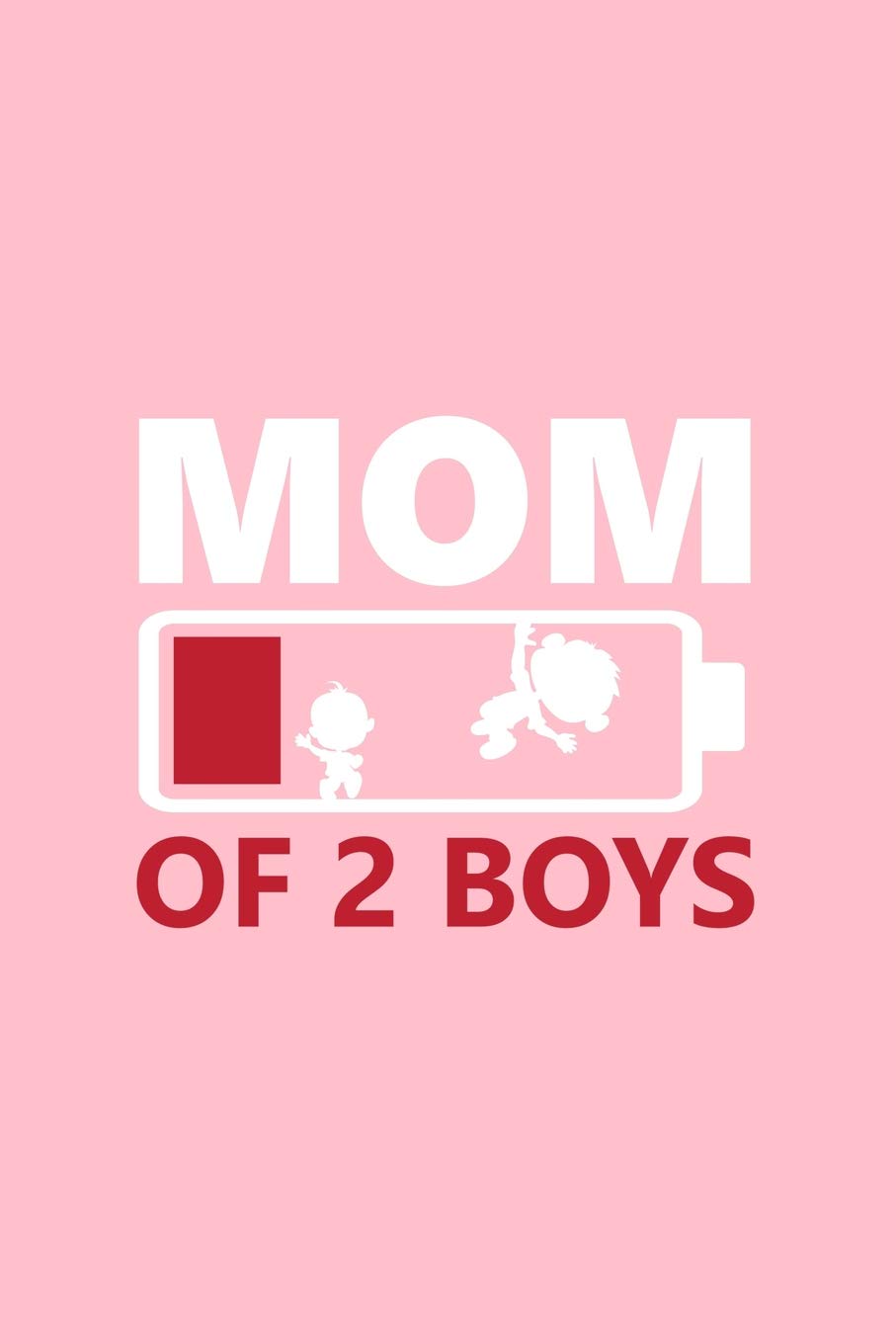 Mom Of 2 Boys: Lined Journal - Mom Of 2 Boys Black Fun-ny Mama Mommy Mother Family Gift - Pink Ruled Diary, Prayer, Gratitude, Writing, Travel, Notebook For Men Women - 6x9 120 pages Books